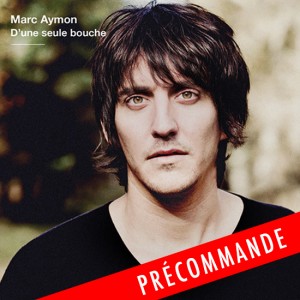 marc aymon - d'une seule bouche - précommande